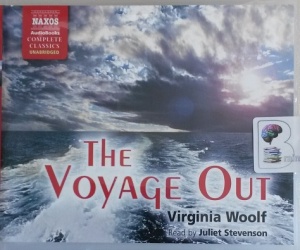 The Voyage Out written by Virginia Woolf performed by Juliet Stevenson on Audio CD (Unabridged)